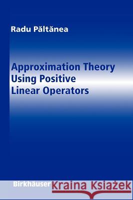 Approximation Theory Using Positive Linear Operators Radu Paltanea 9780817643508 Birkhauser - książka
