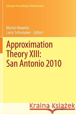 Approximation Theory XIII: San Antonio 2010 Marian Neamtu Larry Schumaker 9781489997104 Springer - książka