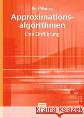 Approximationsalgorithmen: Eine Einführung Rolf Wanka 9783519004448 Springer Fachmedien Wiesbaden - książka
