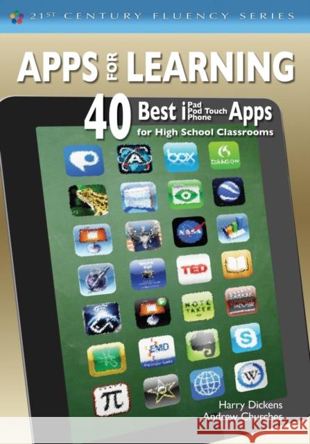 Apps for Learning: 40 Best Ipad/iPod Touch/iPhone Apps for High School Classrooms Dickens 9781452225326 Corwin Press Inc - książka