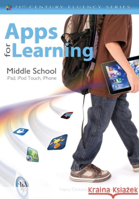 Apps for Learning, Middle School: Ipad, iPod Touch, iPhone Dickens 9781452243061 Corwin Press - książka