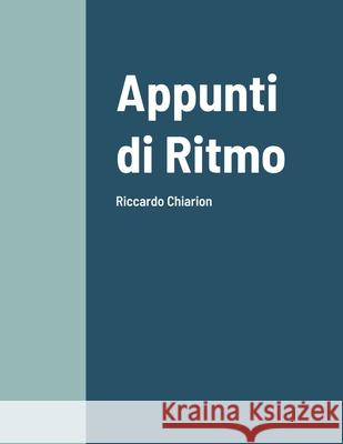 Appunti di Ritmo: Riccardo Chiarion Riccardo Chiarion 9781105472121 Lulu.com - książka