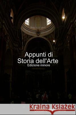 Appunti di Storia dell'Arte ed. minor Gaetano Malandrino 9781291645262 Lulu.com - książka