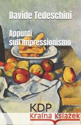 Appunti sull'Impressionismo Davide Tedeschini 9798850909482 Independently Published - książka