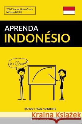 Aprenda Indonésio - Rápido / Fácil / Eficiente: 2000 Vocabulários Chave Languages, Pinhok 9781798796948 Independently Published - książka