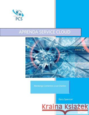 Aprenda Service Cloud: Mantenga Contento a sus Clientes Santiago, Diana 9781549568527 Independently Published - książka