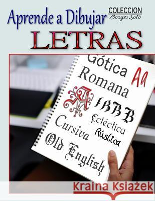 Aprende a Dibujar Letra: Arte de dibujar tipos y caligrafias paso a paso Roland Borges Soto 9781076217370 Independently Published - książka