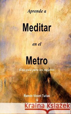 Aprende a Meditar en el Metro: Una guía para los viajeros Pockley, Michael 9781530998937 Createspace Independent Publishing Platform - książka