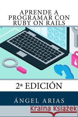 Aprende a Programar con Ruby on Rails: 2a Edición Arias, Angel 9781517213183 Createspace - książka