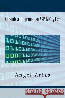 Aprende a Programar en ASP .NET y C# Arias, Angel 9781495959165 Createspace - książka