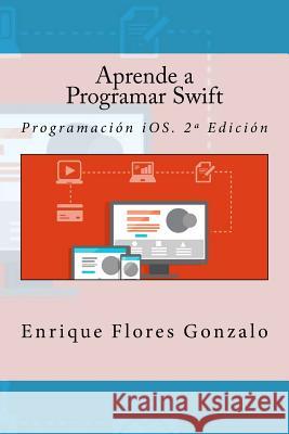 Aprende a Programar Swift: Programación iOS. 2a Edición Campus Academy, It 9781523958221 Createspace Independent Publishing Platform - książka