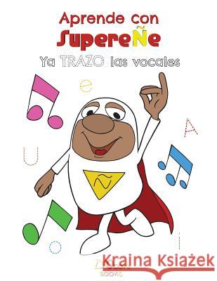 Aprende con SupereÑe: Ya trazo las vocales D'Ocon, Carla 9781717518682 Createspace Independent Publishing Platform - książka