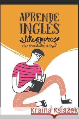 Aprende inglés like a pro: Sé un hispanohablante bilingüe Alva, Gabriela 9781657665262 Independently Published - książka