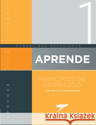 Aprende: Principios de Liderazgo.: Nivel Básico: Manual del alumno. Juan Carlos Calderón 9798598546208 Independently Published - książka