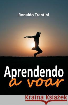 Aprendendo a Voar Ronaldo Trentini 9781093272642 Independently Published - książka