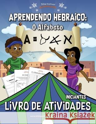 Aprendendo Hebraico: O Alfabeto: Livro de atividades para iniciantes Bible Pathway Adventures Pip Reid 9781988585567 Bible Pathway Adventures - książka