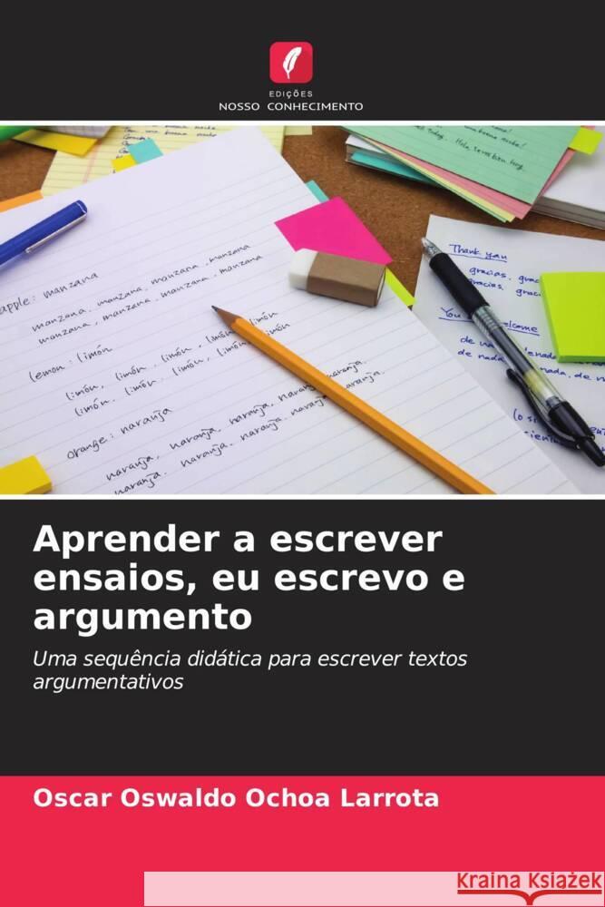 Aprender a escrever ensaios, eu escrevo e argumento Ochoa Larrota, Oscar Oswaldo 9786206501367 Edições Nosso Conhecimento - książka