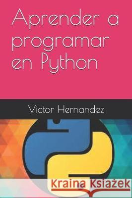 Aprender a programar en Python Victor Hernandez 9781071446584 Independently Published - książka