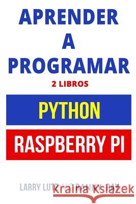 Aprender a Programar: Raspberry Pi Y Python Larry Lutz Ranny Ray 9781718684171 Createspace Independent Publishing Platform - książka