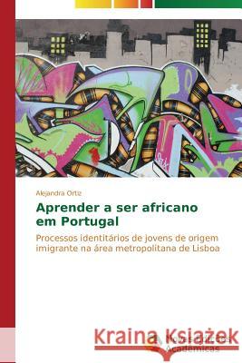 Aprender a ser africano em Portugal Ortiz Alejandra 9783639614152 Novas Edicoes Academicas - książka