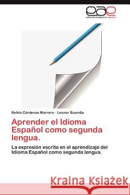 Aprender El Idioma Espanol Como Segunda Lengua. Belkis C Leonor Buen 9783659026331 Editorial Acad Mica Espa Ola - książka