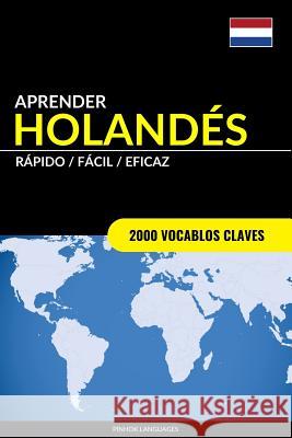 Aprender Holandés - Rápido / Fácil / Eficaz: 2000 Vocablos Claves Languages, Pinhok 9781544158075 Createspace Independent Publishing Platform - książka