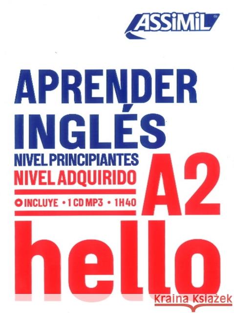 APRENDER INGLES niveau A2: Apprendre l'anglais pour hispanophones Anthony Bulger 9782700570939 Assimil - książka