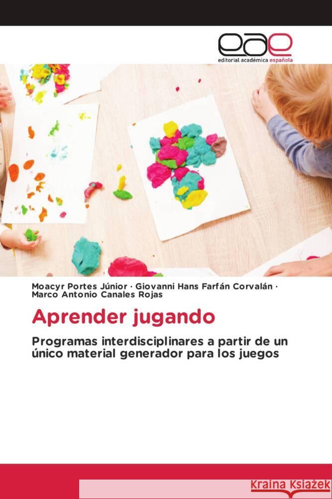 Aprender jugando Portes Júnior, Moacyr, Farfán Corvalán, Giovanni Hans, Canales Rojas, Marco Antonio 9786139096527 Editorial Académica Española - książka