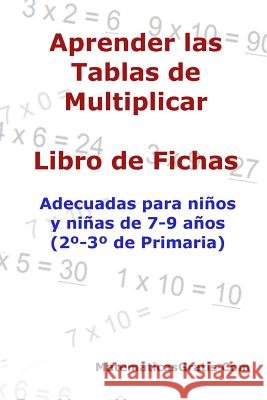 Aprender las Tablas de Multiplicar: Para niños y niñas de 7-9 años (2°-3° de Primaria) Arribas, Carlos 9781548609030 Createspace Independent Publishing Platform - książka