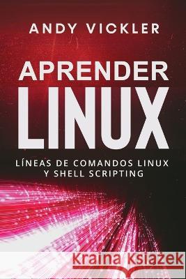 Aprender Linux: Lineas de comandos Linux y Shell Scripting Andy Vickler   9781955786539 Ladoo Publishing LLC - książka