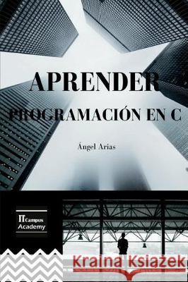 Aprender Programación en C: 2a Edición Campus Academy, It 9781973977513 Createspace Independent Publishing Platform - książka