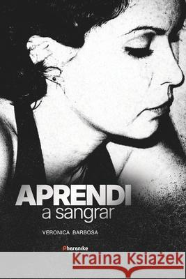 Aprendi a sangrar Veronica Barbosa 9786501894942 Pherenike Editora - książka