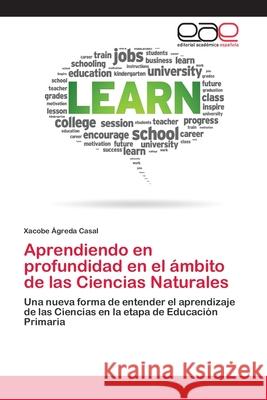 Aprendiendo en profundidad en el ámbito de las Ciencias Naturales Ágreda Casal, Xacobe 9786202251846 Editorial Académica Española - książka