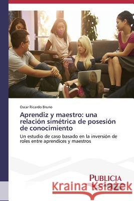 Aprendiz y maestro: una relación simétrica de posesión de conocimiento Bruno, Oscar Ricardo 9783639646870 Publicia - książka