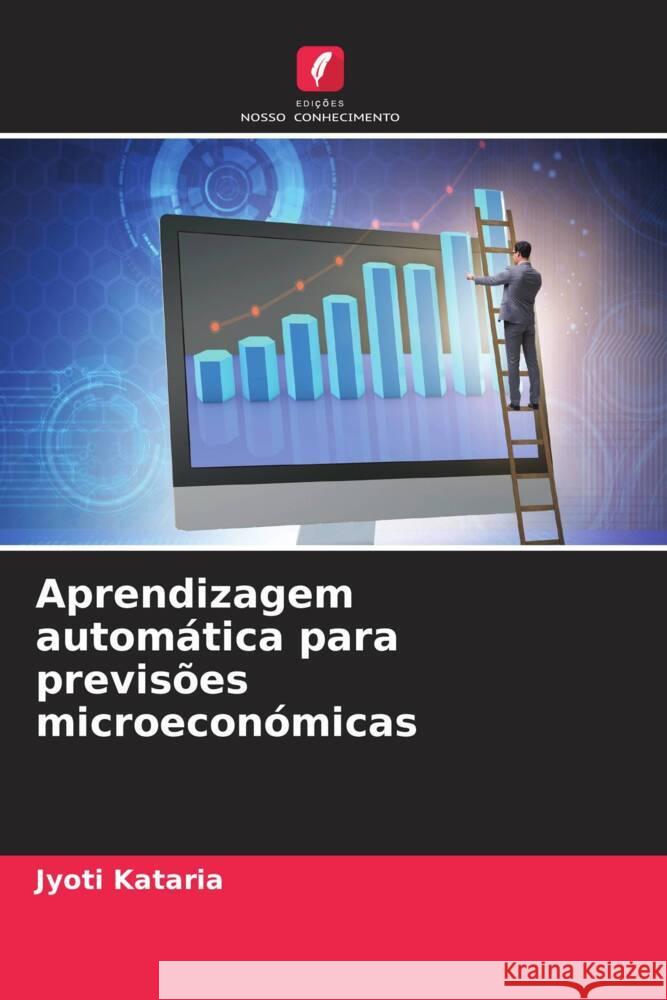 Aprendizagem autom?tica para previs?es microecon?micas Jyoti Kataria 9786207421640 Edicoes Nosso Conhecimento - książka