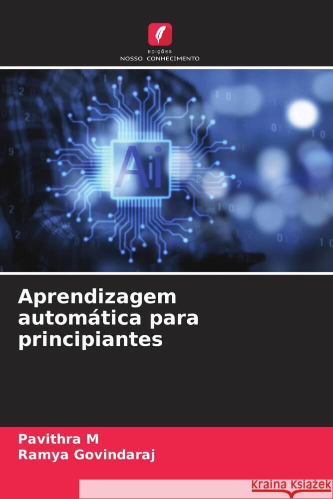 Aprendizagem autom?tica para principiantes Pavithra M Ramya Govindaraj 9786208110949 Edicoes Nosso Conhecimento - książka