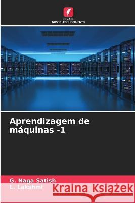 Aprendizagem de maquinas -1 G Naga Satish L Lakshmi  9786205926826 Edicoes Nosso Conhecimento - książka