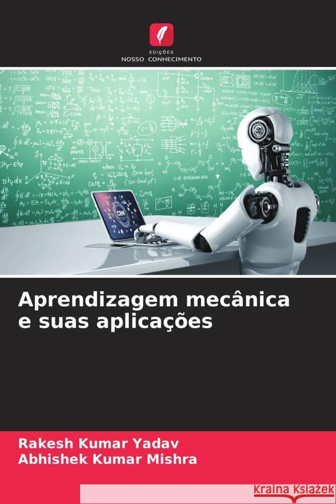 Aprendizagem mecânica e suas aplicações Yadav, Rakesh Kumar, Mishra, Abhishek Kumar 9786205252505 Edições Nosso Conhecimento - książka