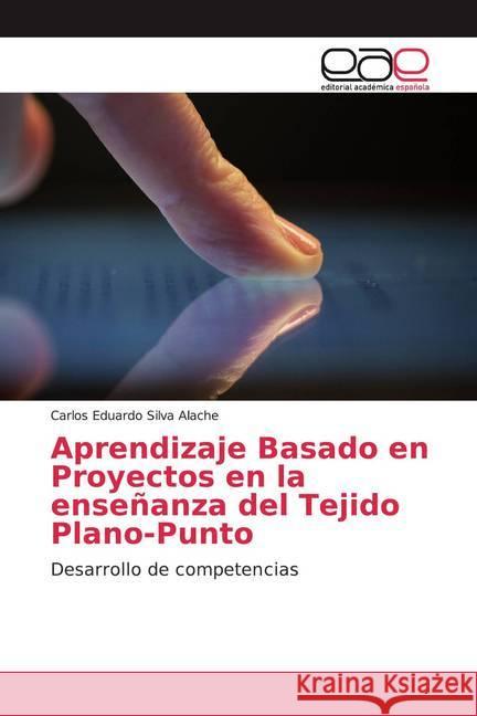 Aprendizaje Basado en Proyectos en la enseñanza del Tejido Plano-Punto : Desarrollo de competencias Silva Alache, Carlos Eduardo 9786200013194 Editorial Académica Española - książka