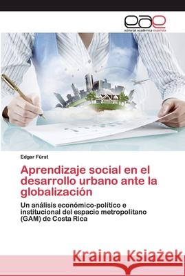 Aprendizaje social en el desarrollo urbano ante la globalización Fürst, Edgar 9783659094316 Editorial Académica Española - książka