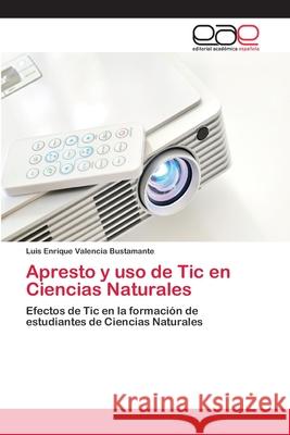 Apresto y uso de Tic en Ciencias Naturales Valencia Bustamante, Luis Enrique 9783659074639 Editorial Academica Espanola - książka