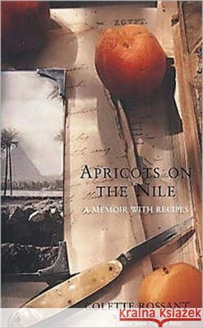 Apricots on the Nile: A Memoir with Recipes Colette Rossant 9780747558163 Bloomsbury Publishing PLC - książka