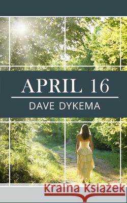 April 16 Dave Dykema 9781091906556 Independently Published - książka