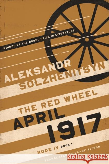 April 1917: The Red Wheel, Node IV, Book 1 Aleksandr Solzhenitsyn 9780268210526 University of Notre Dame Press - książka