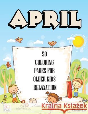 April 50 Coloring Pages For Older Kids Relaxation Shih, Chien Hua 9781984099693 Createspace Independent Publishing Platform - książka