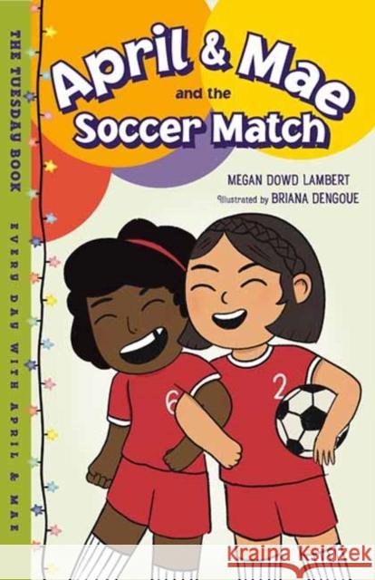 April & Mae and the Soccer Match: The Tuesday Book Megan Dowd Lambert Briana Dengoue 9781580898881 Charlesbridge Publishing,U.S. - książka