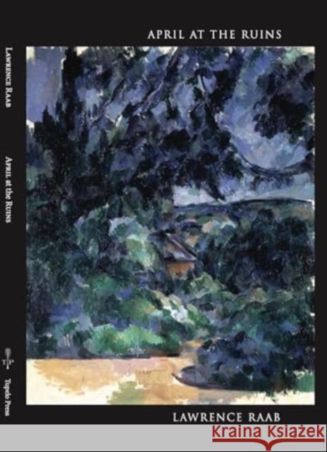 April at the Ruins Lawrence Raab 9781946482655 Tupelo Press - książka