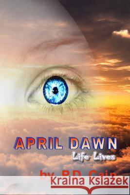 April Dawn: Life Lives P. D. Cain 9781092471886 Independently Published - książka