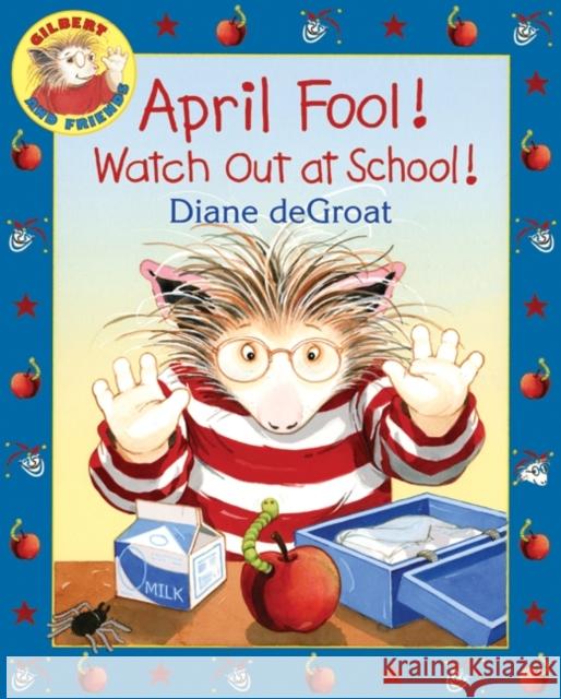 April Fool! Watch Out at School!: A Springtime Book For Kids Diane deGroat 9780061430428 HarperCollins - książka