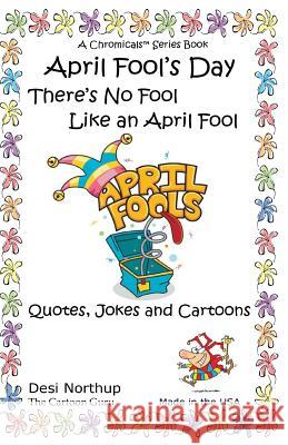 April Fool's Day: Jokes & Cartoons in Black and White Desi Northup 9781530128341 Createspace Independent Publishing Platform - książka